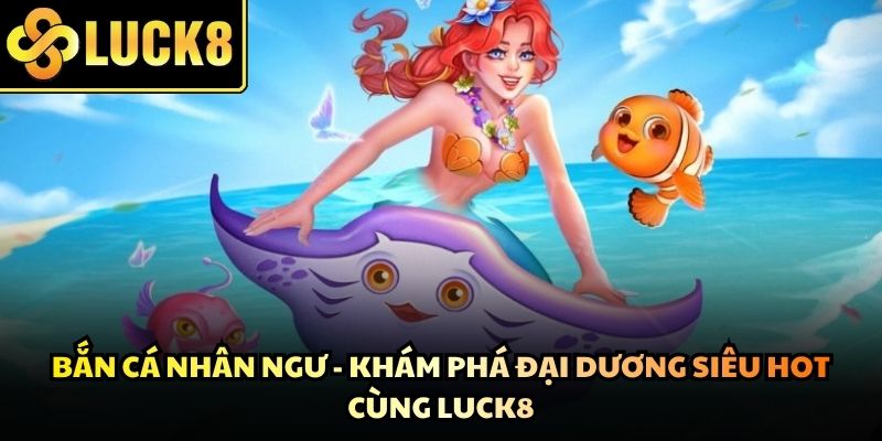 Bắn Cá Nhân Ngư