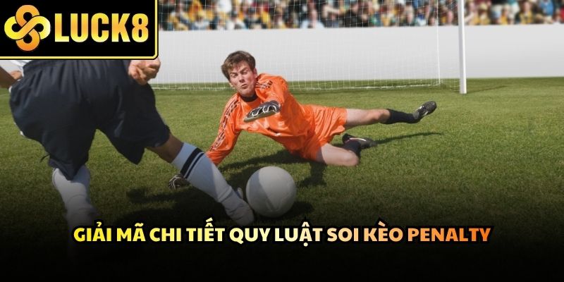 Khoảnh khắc đối đầu trực tiếp giữa cầu thủ và thủ môn trên chấm phạt đền